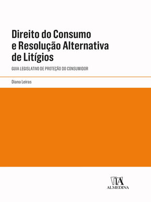 cover image of Direito do Consumo e Resolução Alternativa de Litígios--Guia Legislativo de Proteção do Consumidor